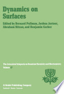 Dynamics on surfaces : proceedings of the Seventeenth Jerusalem Symposium on Quantum Chemistry and Biochemistry Held in Jerusalem, Israel, 30 April - 3 May, 1984 /