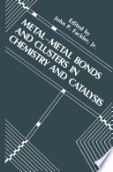 Metal-metal bonds and clusters in chemistry and catalysis /