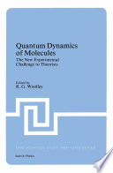 Quantum dynamics of molecules : the new experimental challenge to theorists /