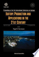 Isotope production and applications in the 21st century : proceedings of the 3rd International Conference on Isotopes ;  Vancouver, Canada, 6-10 September 1999 /