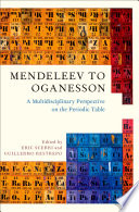Mendeleev to Oganesson : a multidisciplinary perspective on the periodic table.