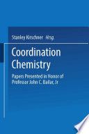 Coordination chemistry : papers presented in honor of Professor John C. Bailar, Jr. /