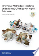 Innovative methods of teaching and learning chemistry in higher education /