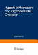 Aspects of mechanism and organometallic chemistry : a volume in honor of Professor Herbert C. Brown /