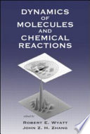 Dynamics of molecules and chemical reactions /
