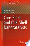 Core-Shell and Yolk-Shell Nanocatalysts /