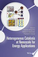 Heterogeneous catalysis at nanoscale for energy applications /