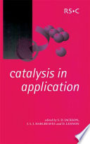 Catalysis in application : [proceedings of the International Symposium on Applied Catalysis to be held at the University of Glasgow on 16-18 July 2003] /