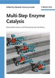 Multi-step enzyme catalysis : biotransformations and chemoenzymatic synthesis /