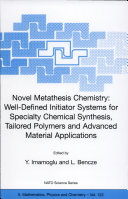 Novel metathesis chemistry : well-defined initiator systems for specialty chemical synthesis, tailored polymers and advanced material applications /