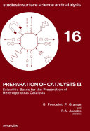 Preparation of catalysts III : scientific bases for the preparation of heterogeneous catalysts : proceedings of the third international symposium, Louvain-la-Neuve, September 6-9, 1982 /