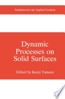 Dynamic processes on solid surfaces /
