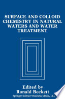 Surface and colloid chemistry in natural waters and water treatment /