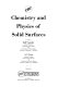 Chemistry and physics of solid surfaces /