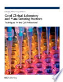 Good clinical, laboratory and manufacturing practices : techniques for the QA professional /