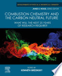 Combustion chemistry and the carbon neutral future : what will the next 25 years of research require? /