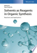 Solvents as reagents in organic synthesis : reactions and applications /