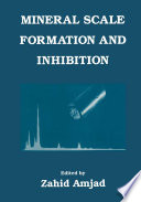 Mineral scale formation and inhibition /