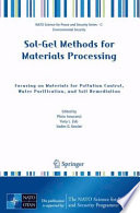 Sol-gel methods for materials processing : focusing on materials for pollution control, water purification, and soil remediation /