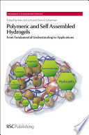 Polymeric and self assembled hydrogels : from fundamental understanding to applications /