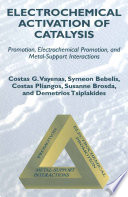 Electrochemical activation of catalysis : promotion, electrochemical promotion, and metal-support interactions /