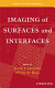 Imaging of surfaces and interfaces /