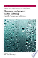 Photoelectrochemical water splitting : materials, processes and architectures /