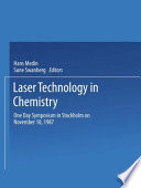 Laser technology in chemistry : one-day symposium in Stockholm on November 10, 1987 arranged by the Royal Swedish Academy of Engineering, Science (IVA) in coordinaion with the Swedish Board for Technical Development (STU) /