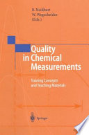 Quality in chemical measurements : training concepts and teaching materials /