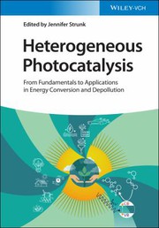 Heterogeneous photocatalysis : from fundamentals to applications in energy conversion and depollution /