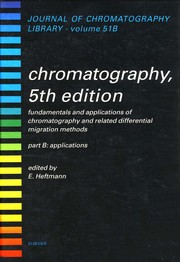 Chromatography : fundamentals and applications of chromatography and related differential migration methods /