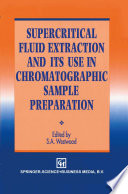 Supercritical fluid extraction and its use in chromatographic sample preparation /