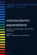 Microcolumn separations : columns, instrumentation, and ancillary techniques /