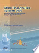Micro total analysis systems 2000 : proceedings of the [Mu] TAS 2000 Symposium, held in Enschede, The Netherlands, 14-18 May 2000 /