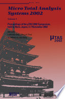 Micro total analysis systems 2002 : proceedings of the [Mu]TAS 2002 Symposium, held in Nara, Japan, 3-7 November 2002 /