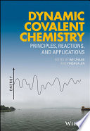 Dynamic covalent chemistry : principles, reactions, and applications /