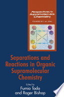 Separations and reactions in organic supramolecular chemistry /