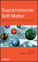Supramolecular soft matter : applications in materials and organic electronics /