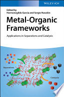 Metal-Organic Frameworks : Applications in Separations and Catalysis /