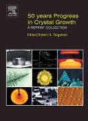 50 years progress in crystal growth : a reprint collection /