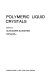 Polymeric liquid crystals : [proceedings of the Second Symposium on Polymeric Liquid Crystals, Division of Polymer Chemistry, held as part of the American Chemical Society Meeting, August 28-31, 1983, in Washington, D.C.] ; edited by Alexandre Blumstein.