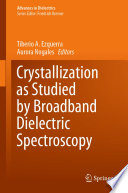 Crystallization as Studied by Broadband Dielectric Spectroscopy /