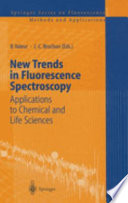 New trends in fluorescence spectroscopy : applications to chemical and life sciences /
