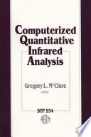 Computerized quantitative infrared analysis : a symposium sponsored by ASTM Committee E-13 on Molecular Spectroscopy and Federation of Analytical Chemistry and Spectroscopy Societies (FACSS), Philadelphia, PA, 18 Sept. 1984 /