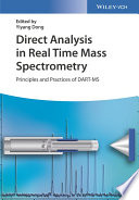 Direct analysis in real time mass spectrometry : principles and practices of DART-MS /