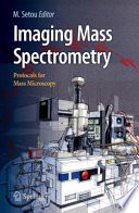 Imaging mass spectrometry : protocols for mass microscopy /