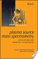 Plasma source mass spectrometry : applications and emerging technologies /