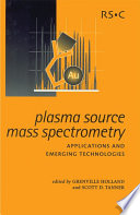 Plasma source mass spectrometry : applications and emerging technologies /
