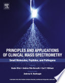 Principles and applications of clinical mass spectrometry : small molecules, peptides, and pathogens /