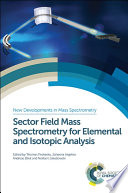 Sector field mass spectrometry for elemental and isotopic analysis /
